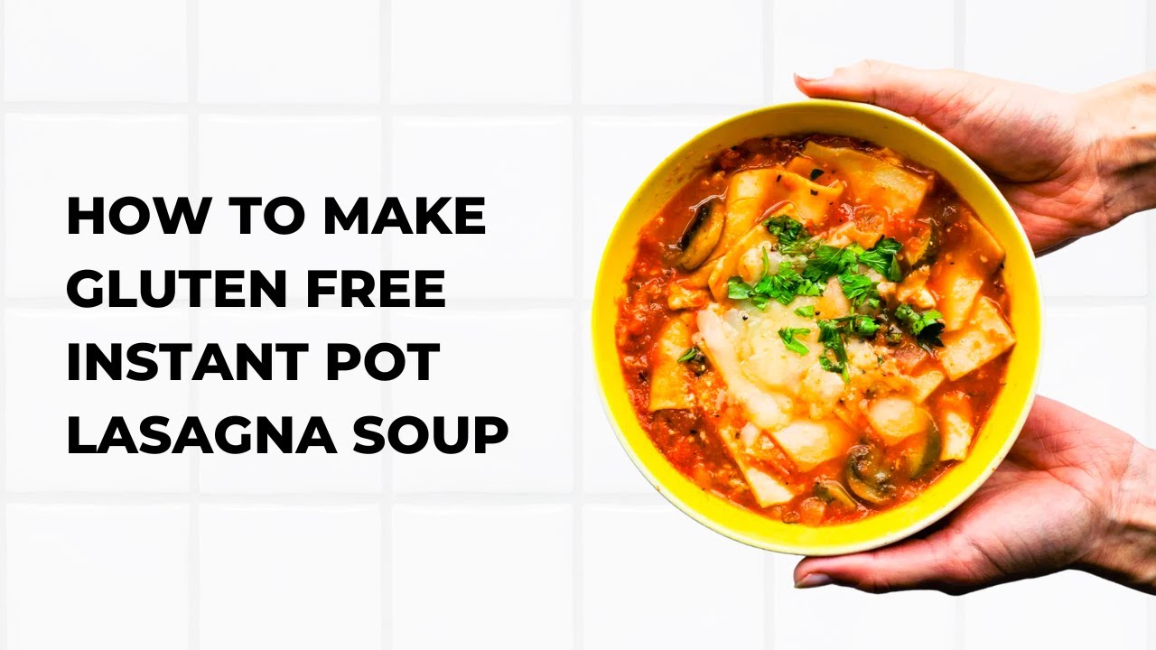 How to Make Gluten Free Instant Pot Lasagna Soup Instant Pot Teacher