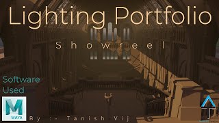 Lighting Portfolio ( Showreel ) Done in 3D Autodesk Maya Software By Tanish Vij