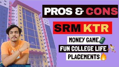 SRM UNIVERSITY | PROS & CONS | BEAUTIFUL CAMPUS | DETAILED DISCUSSION | SIDDHARTH DAGA(SRM KTR)