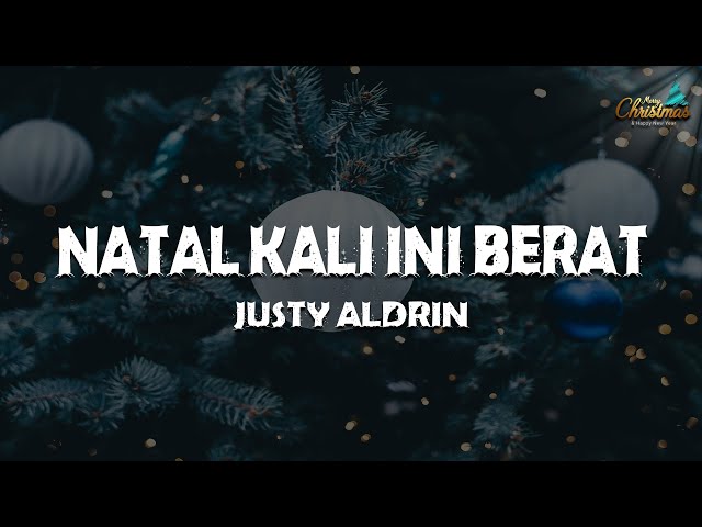 JUSTY ALDRIN - NATAL KALI INI BERAT (Lirik Lagu Natal) Paling Sedih dan Menyentuh Hati class=