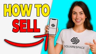 How To Sell Products & Services In Squarespace (Overview Setup 2025)