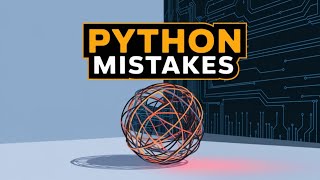4 Python Mistakes Beginners Must Avoid! 3 Python Mistakes Beginners Must Avoid