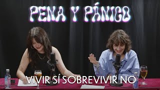 VIVIR SÍ, SOBREVIVIR NO | Pena y Pánico 1x23