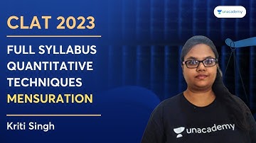 Full Syllabus Quantitative Techniques | Mensuration | Kriti Singh | Unacademy CLAT