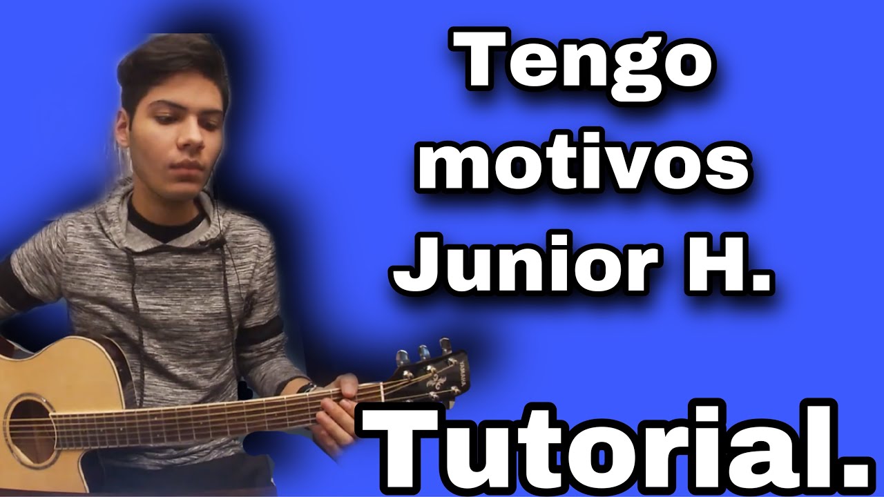tengo-motivos-junior-h-tutorial-youtube