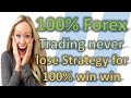 Forex Trading Strategy 100% Winning Trades - Win Every Trade You Take