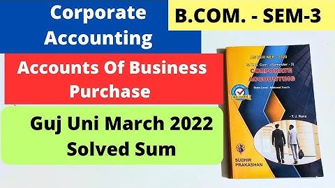 Accounts  Of Business Purchase B.Com SEM 3 Corporate Accounting NEP 2020 Guj Uni 2022 Solved Sum