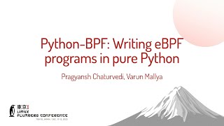 Python-BPF: Writing eBPF programs in pure Python - Pragyansh Chaturvedi, Mr Varun Mallya