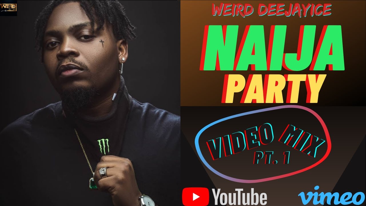 NAIJA PARTY🔥🔥🔥...FEATURING THE BEST OF THE BEST IN NAIJA...PT. 1 YouTube