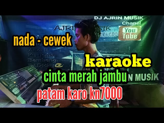 CINTA MERAH JAMBU _ KARAOKE _ PATAM KARO PENCENG KN7000 _ NADA CEWEK class=