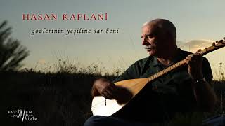 Hasan Kaplani - Gözlerinin Yeşiline Sar Beni  Resimi