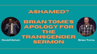 Ashamed? Brian Tome's Apology for the Transgender Sermon