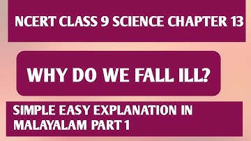 NCERT CLASS 9|SCIENCE |CHAPTER 13 |WHY DO WE FALL ILL |PART 1|EASY SIMPLE EXPLANATION IN MALAYALAM|