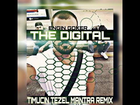 Engin Göker - The Digital (Timuçin Tezel Mantra Remix)