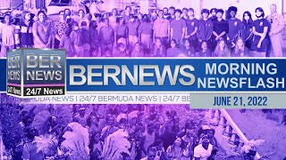 Bermuda Newsflash For Tuesday June 21, 2022…