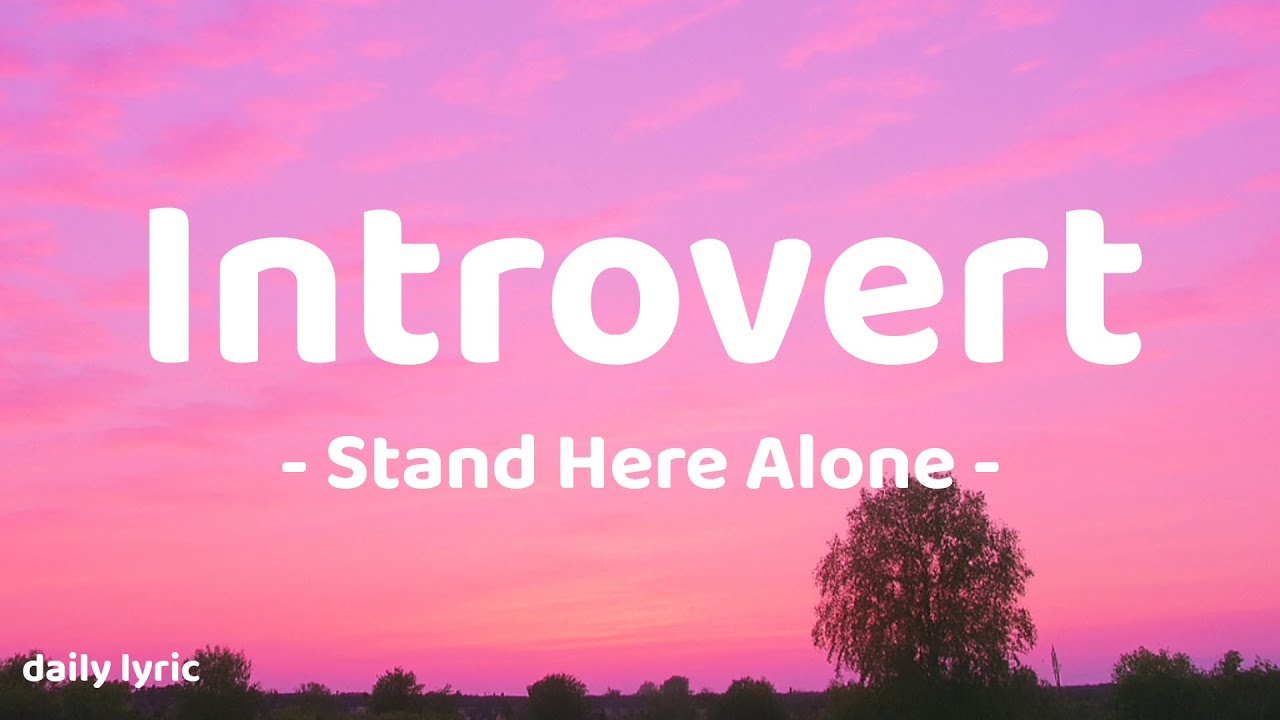 Introvert - Stand Here Alone | Lirik Lagu