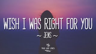 jens - Wish I Was Right For You (Lyric Video)