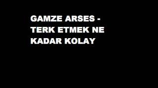 Gamze Arses - Terk Etmek Ne Kadar Kolay Resimi