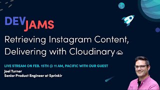 Famous DevJams Live Stream - Retrieving Instagram Content, Delivering with Cloudinary Wealth