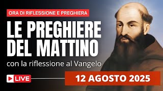 Le Preghiere del Mattino di oggi 12 Agosto 2025 - Memoria del Beato Marco Da Aviano