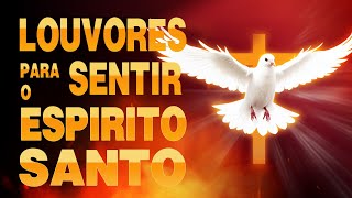 Sinta o poder do Espírito Santo - Louvores de Adoração 2024 - As Melhores Musicas Gospel