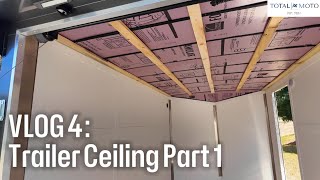 Vlog 4: Trailer Ceiling Part 1