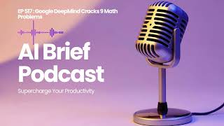 EP 517 : Google DeepMind Cracks 9 Math Problems