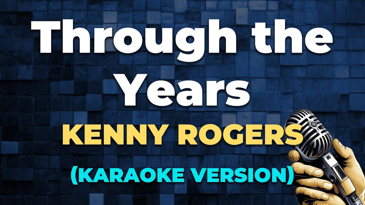 THROUGH THE YEARS - Kenny Rogers [ KARAOKE VERSION ] - YouTube