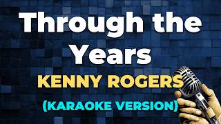 Through The Years  Kenny Rogers  Karaoke Version 
