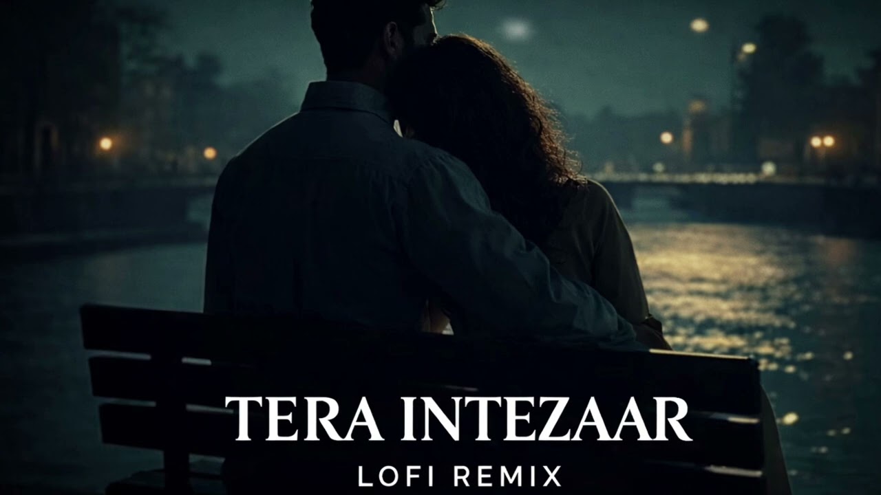 Tera Intezaar 💔 | Heart Touching Lofi Remix
