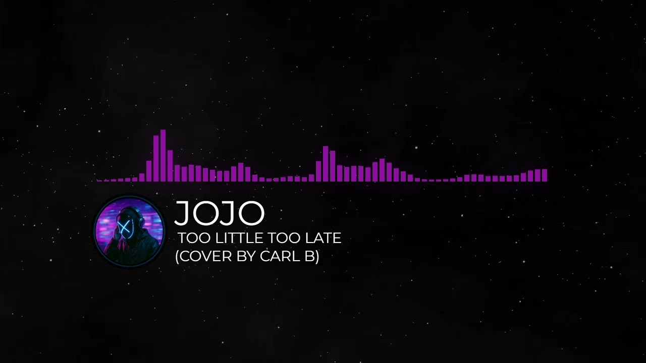 JoJo - Too Little Too Late (Cover by Carl B)
