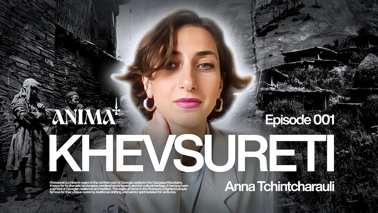 KHEVSURETI, Georgia: Traditions, Identity & Modern Challenges | with PhD(c) Anna Tchintcharauli