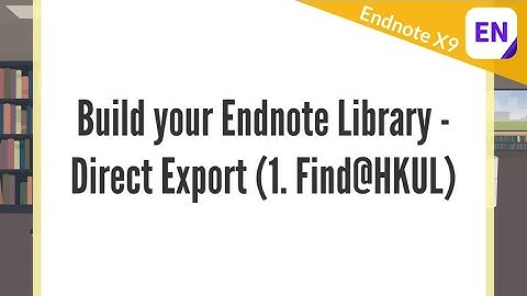 Endnote X9 Video 3.1 - Build your Endnote Library - Direct Export (1. Find@HKUL)