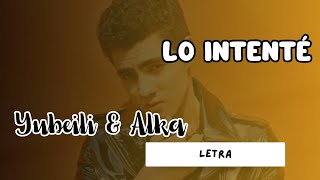 Lo Intenté - Yubeili, Alka Produce | Letra | Lirycs Galindo