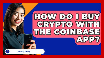 How Do I Buy Crypto With The Coinbase App? - Be App Savvy