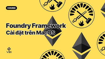 Phát triển Web3 với Solidity #4 - 2 | Hướng Dẫn Cài Đặt Foundry trên MacOS
