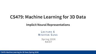 Lecture 6: Implicit Neural Representations (KAIST CS479, Spring 2026) Profile