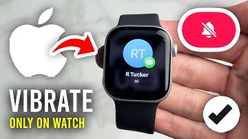 How To Make Apple Watch Vibrate Only - Full Guide