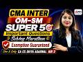 CMA Inter | OM-SM - SUPER 50 Questions Solving📝By Divya Agarwal Mam | MEPL