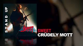 Sweet - Crüdely Mott