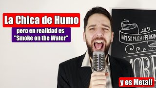 💃🏻💨Emmanuel - La Chica de Humo... pero es "Smoke on the Water"... Y ES UN METAL COVER!