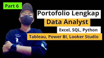 P6 - Portofolio Data Analyst Project dengan Excel, Python, SQL, Tableau, Power BI, & Looker Studio