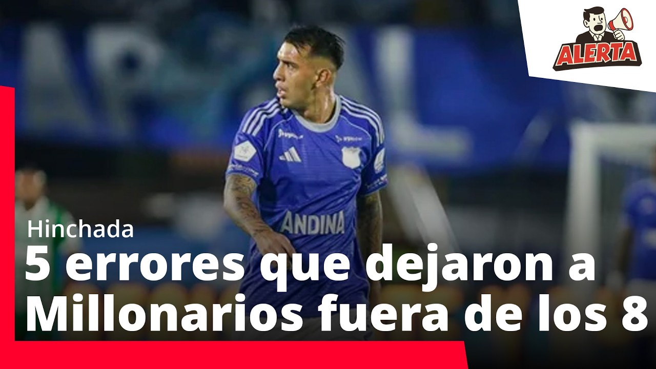 5 razones por las que Millonarios quedó eliminado de la Liga Betplay ...