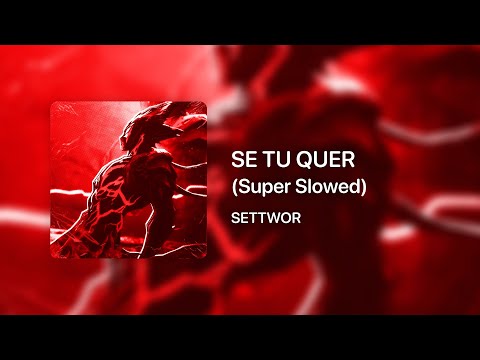 SETTWOR - SE TU QUER (Super Slowed)