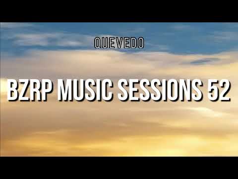 QUEVEDO || BZRP Music Sessions #52 - Quedate que la noche sin ti duele (Letra-Lyrics)