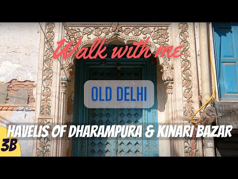 Walk with me | Ep. 03B - Chandni Chowk, Old Delhi, India | Havelis of Dharampura and Kinari Bazaar