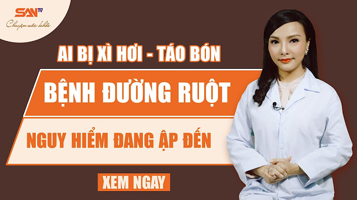 Đau bụng xì hơi nhiều là bệnh gì năm 2024