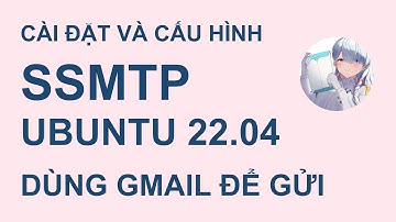 [DEMO] Cấu hình dịch vụ SSMTP trên Ubuntu 22.04 | GMAIL SMTP