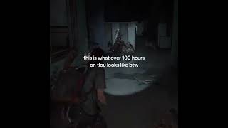What Too Many Hours of TLOU Looks Like 💀