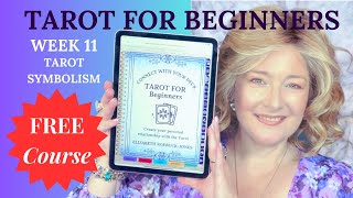 Tarot for Beginners  - FREE COURSE - Week 11 - Tarot Symbolism